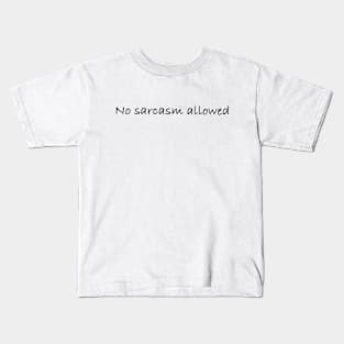 No Sarcasm Allowed Kids T-Shirt